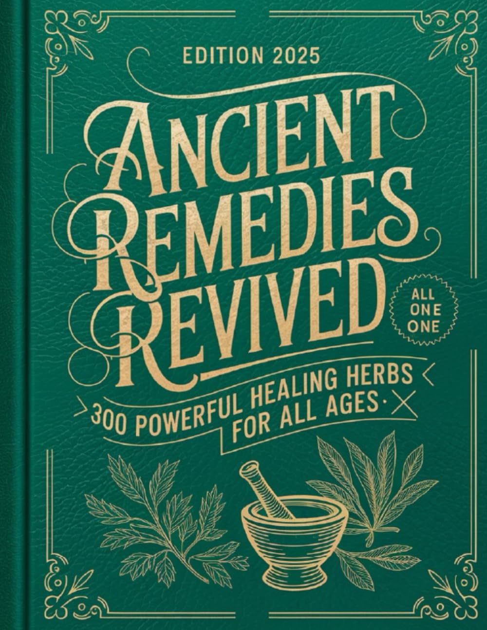 Ancient Remedies Revived: 300 Powerful Healing Herbs for All Ages book
