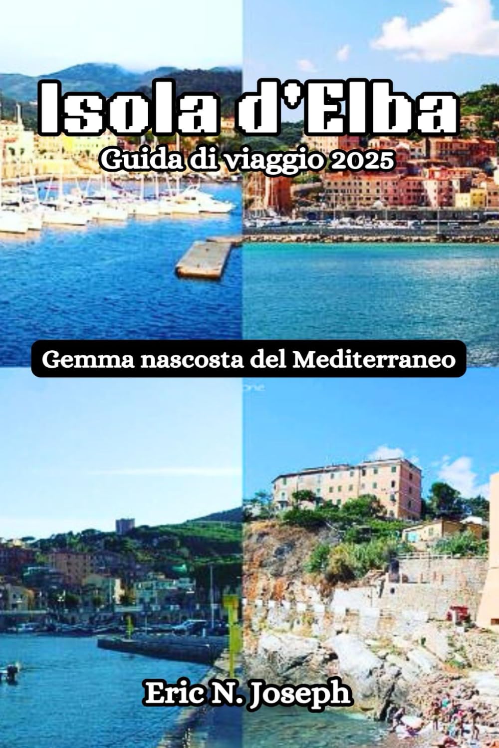Isola d'Elba Guida di viaggio 2025: Gemma nascosta del Mediterraneo Travelogues