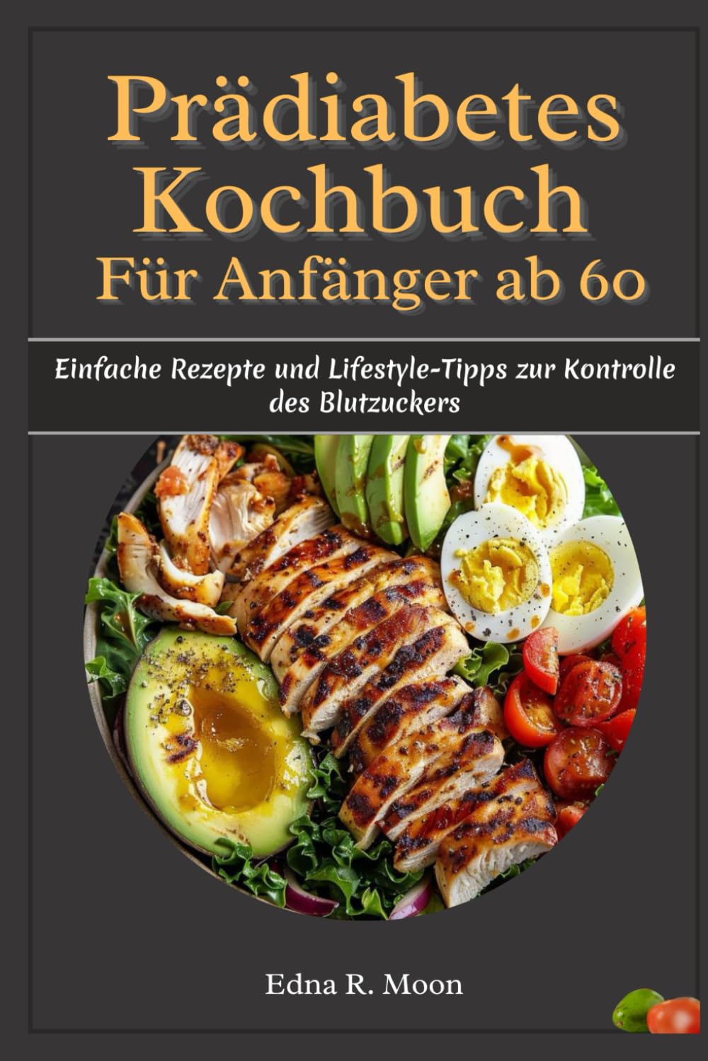 Prädiabetes-Kochbuch für Anfänger ab 60: Einfache Rezepte und Lifestyle-Tipps zur Kontrolle des Blutzuckers Health, Nutrition & Fitness