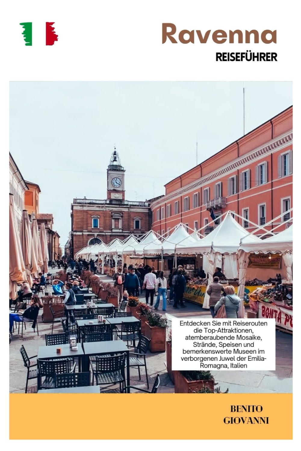 Ravenna Reiseführer: Entdecken Sie mit Reiserouten die Top-Attraktionen, atemberaubende Mosaike, Strände, Speisen und bemerkenswerte Museen im verborgenen Juwel der Emilia-Romagna, Italien Learning & Reference