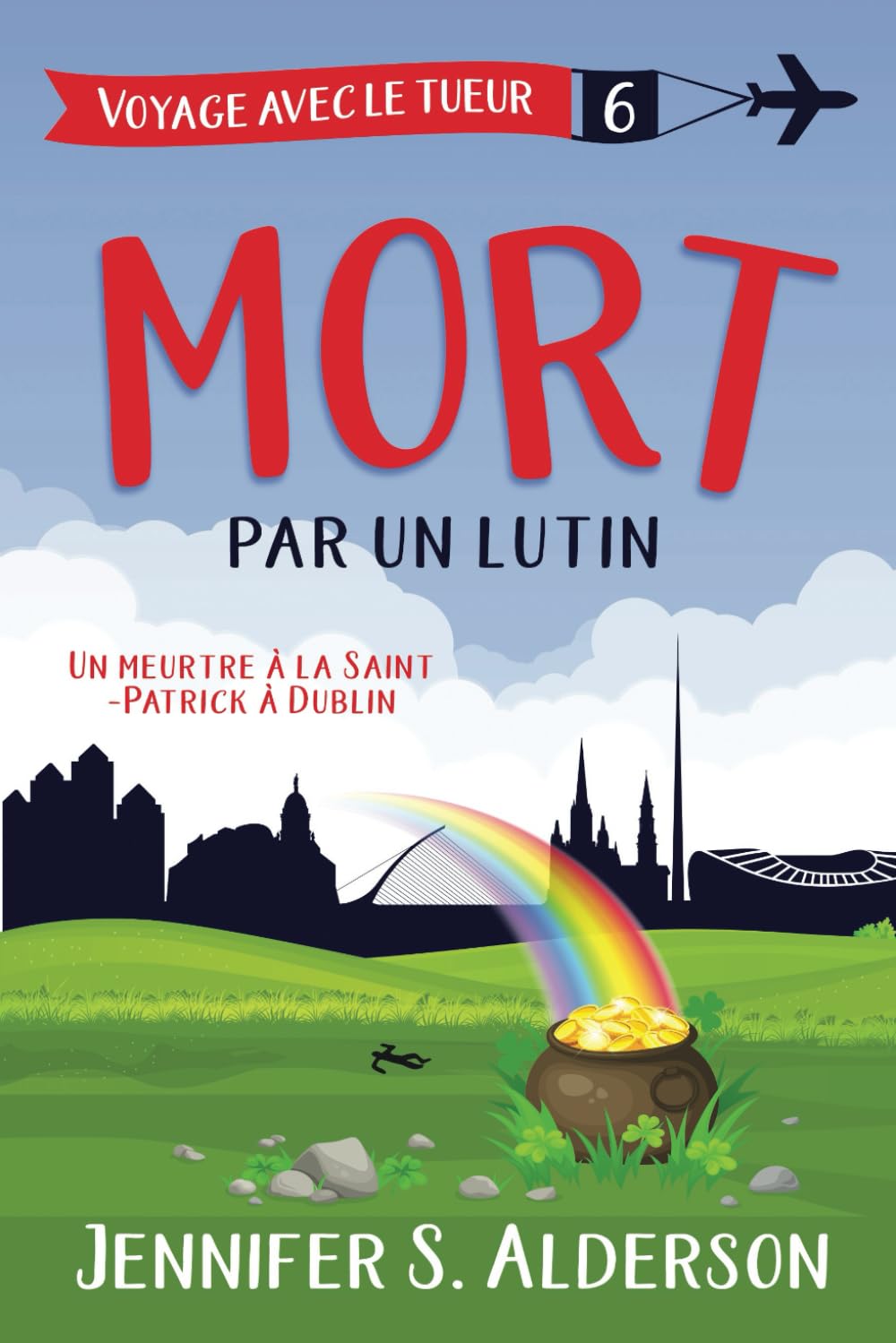 Mort par un lutin: Un meurtre à la Saint-Patrick à Dublin (Les mystères cosy « Voyage avec le tueur », Band 6) Detective & CSI