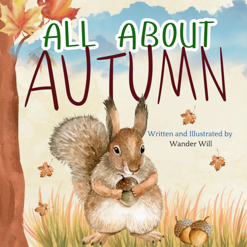 All About Autumn: An Early Reader Book for Toddlers and Kids (Exploring the Seasons) Non-fiction