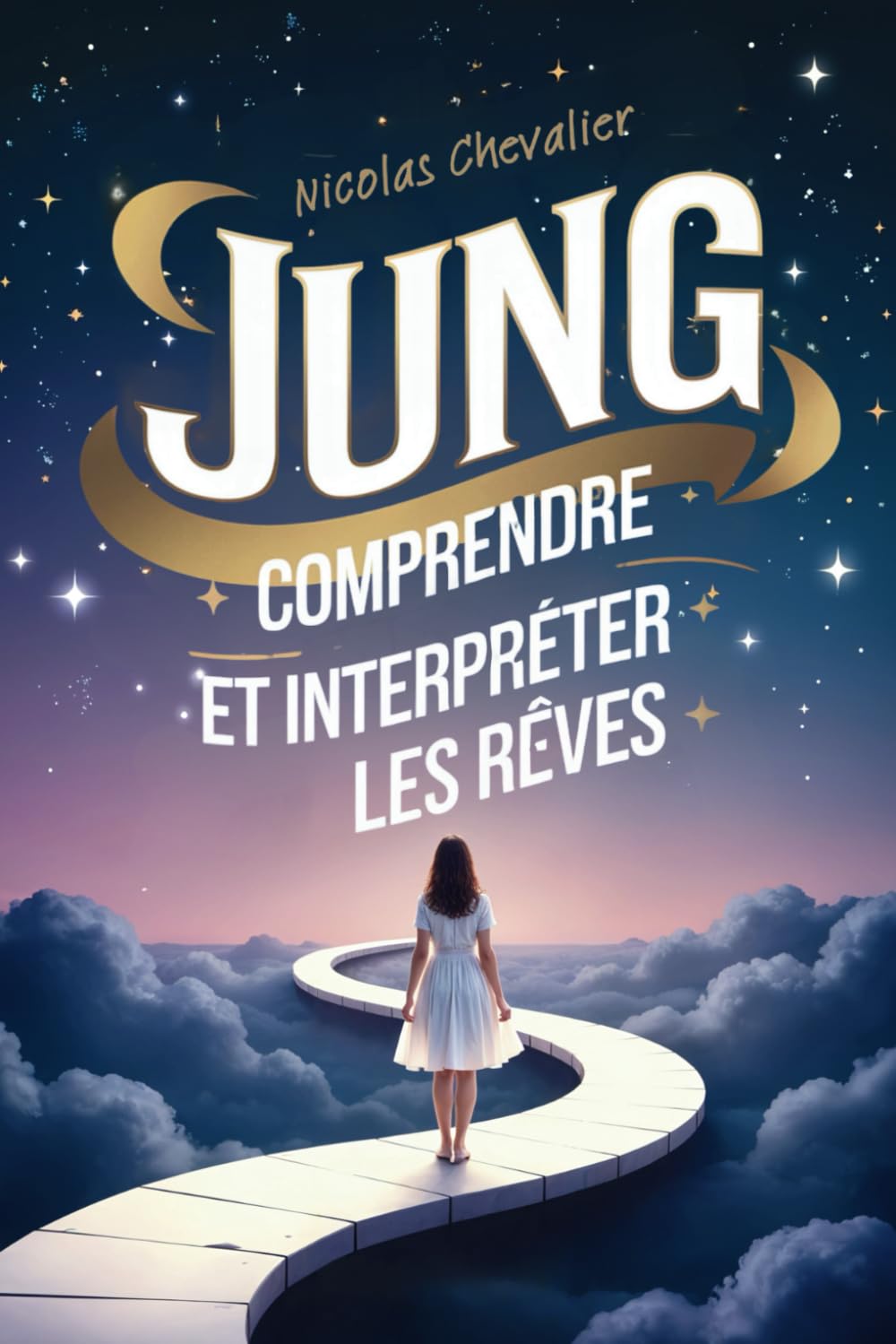 JUNG - Comprendre et Interpréter les rêves: Transformez Vos Rêves en Outils Concrets pour Réussir Votre Vie - Des Outils Simples pour Interpréter Vos Rêves au Quotidien book