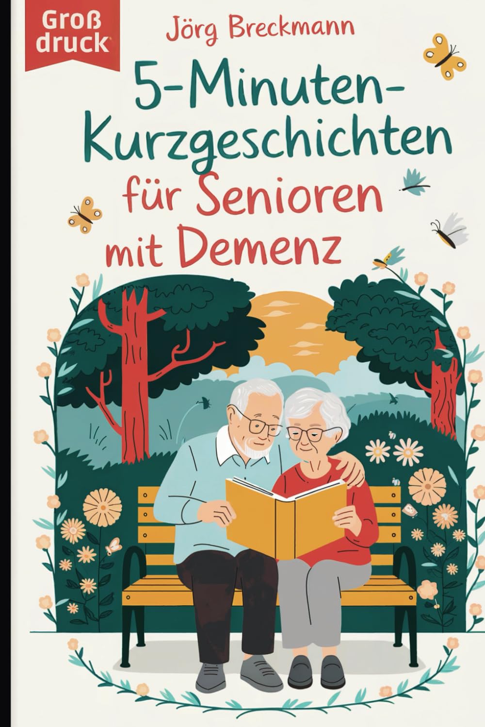 5-Minuten-Kurzgeschichten für Senioren mit Demenz: Kurze, liebevolle Geschichten, die Erinnerungen wecken, gute Laune verbreiten und den Alltag bereichern Essays & Short Stories