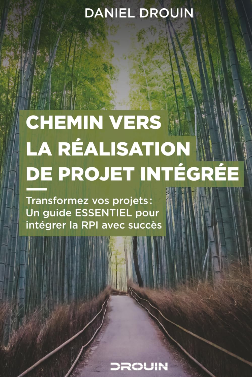 Chemin vers la réalisation de projet intégrée: Transformez vos projets : Un guide essentiel pour intégrer la RPI avec succès book