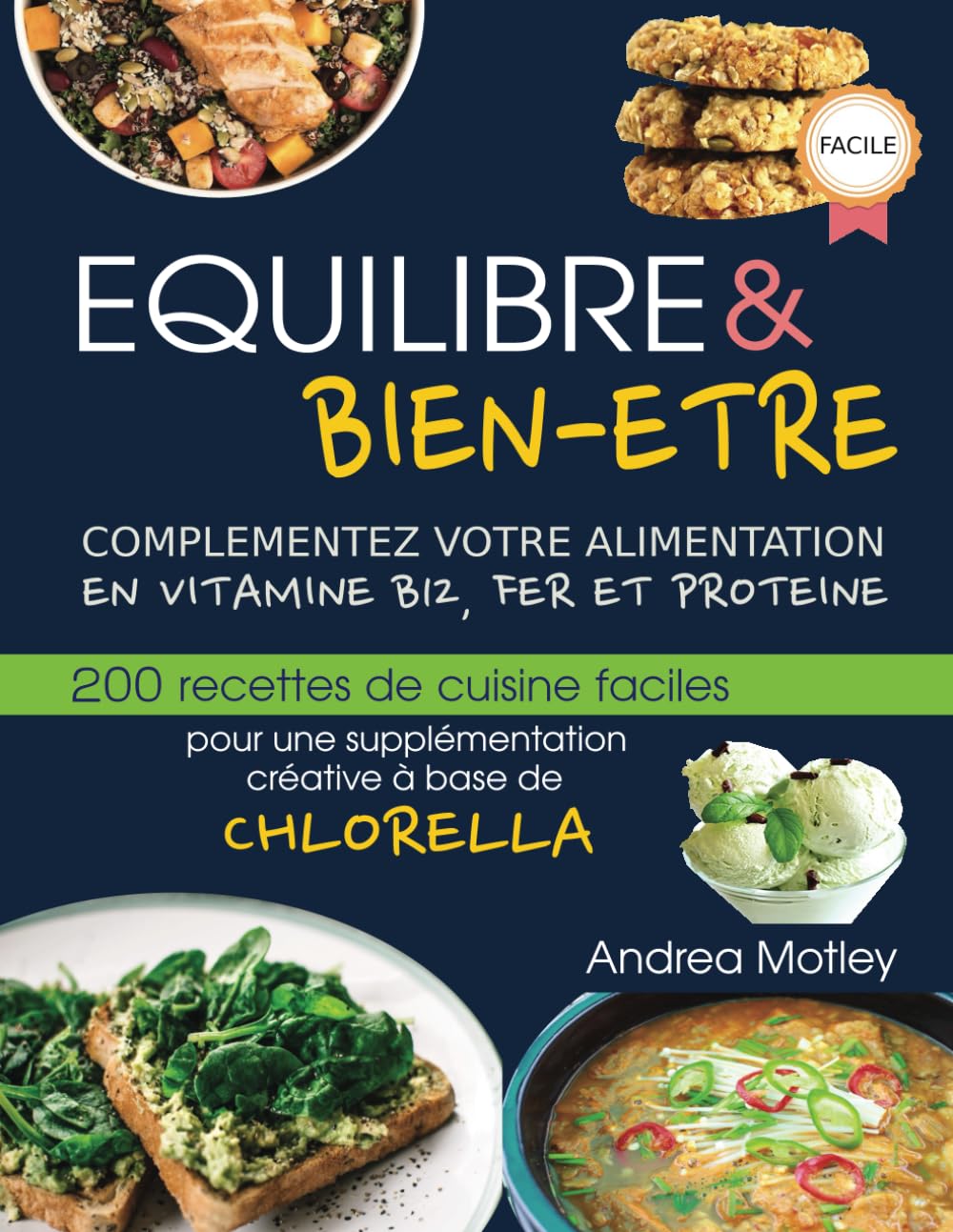 Equilibre et bien-être, Complémentez votre alimentation en vitamine B12, fer et protéine: 200 recettes de cuisine faciles pour une supplémentation créative à base de Chlorella Parents & Children