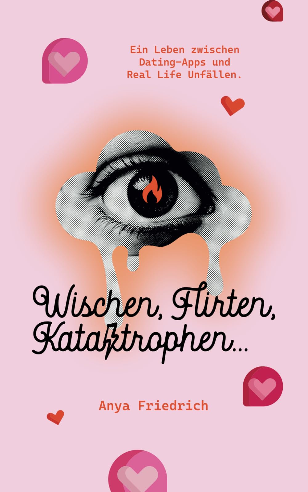 Wischen, Flirten, Katastrophen: Ein Leben zwischen Dating- Apps und reallife Unfällen. book
