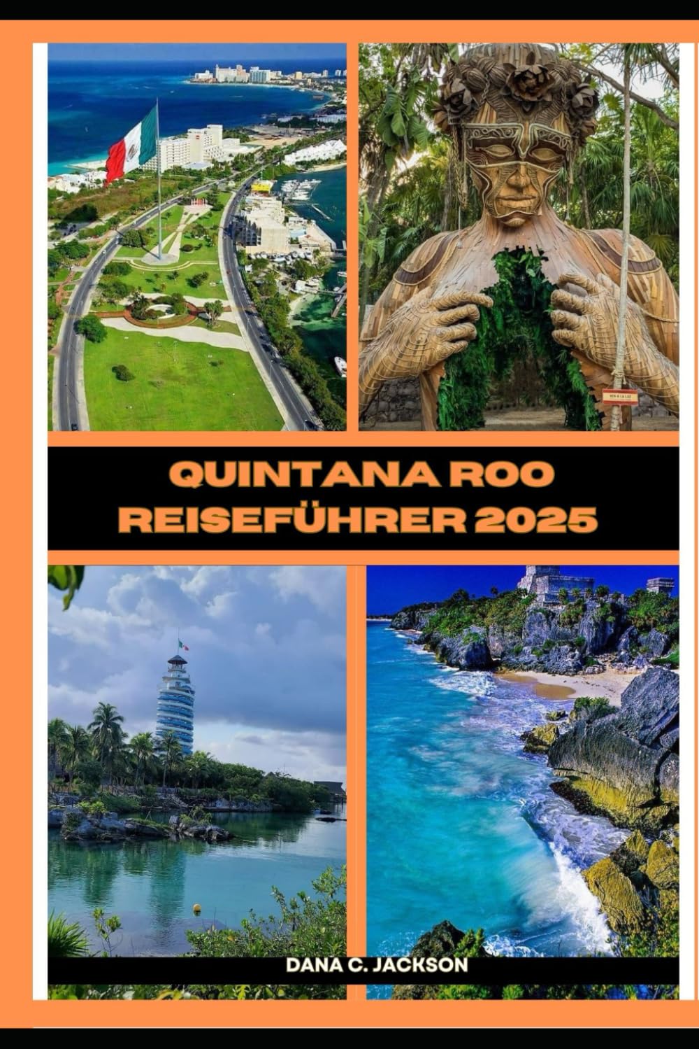 QUINTANA ROO REISEFÜHRER 2025 (EPIC ADVENTURE, TRAVEL, TEKKING GIUDE AROUND THE GLOBAL( Discovering traiol of a lifetime, Band 62) Hiking & Cycling Books