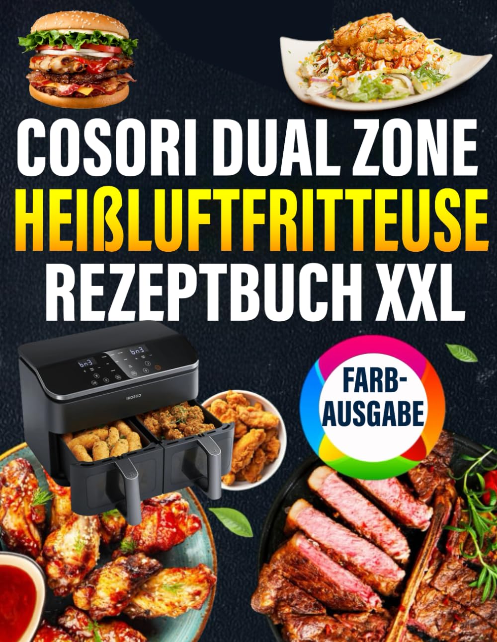 COSORI Dual Zone Heißluftfritteuse Rezeptbuch XXL : Schnelle, schmackhafte und einfache Rezepte für Ihren COSORI Airfryer | ideal auch ... Inklusive Tipps und Tricks sowie Farbfotos Cooking & Enjoying