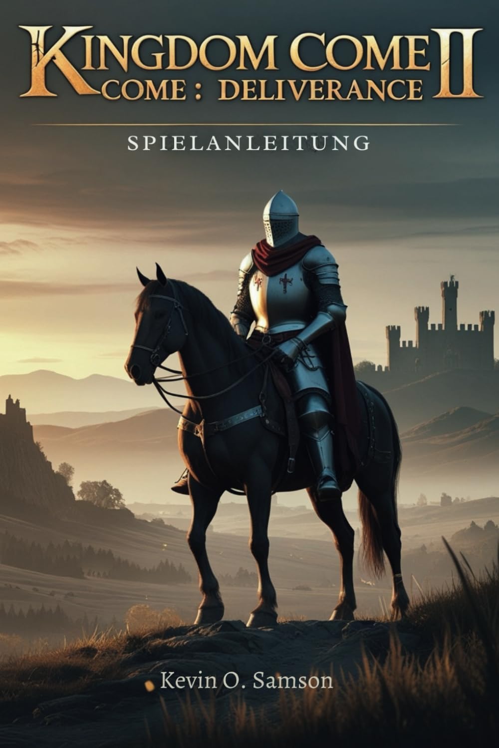 KINGDOM COME: DELIVERANCE II SPIELANLEITUNG: Fortgeschrittene Spielstrategien, um die weitläufige mittelalterliche Landschaft Böhmens zu dominieren Computer Science