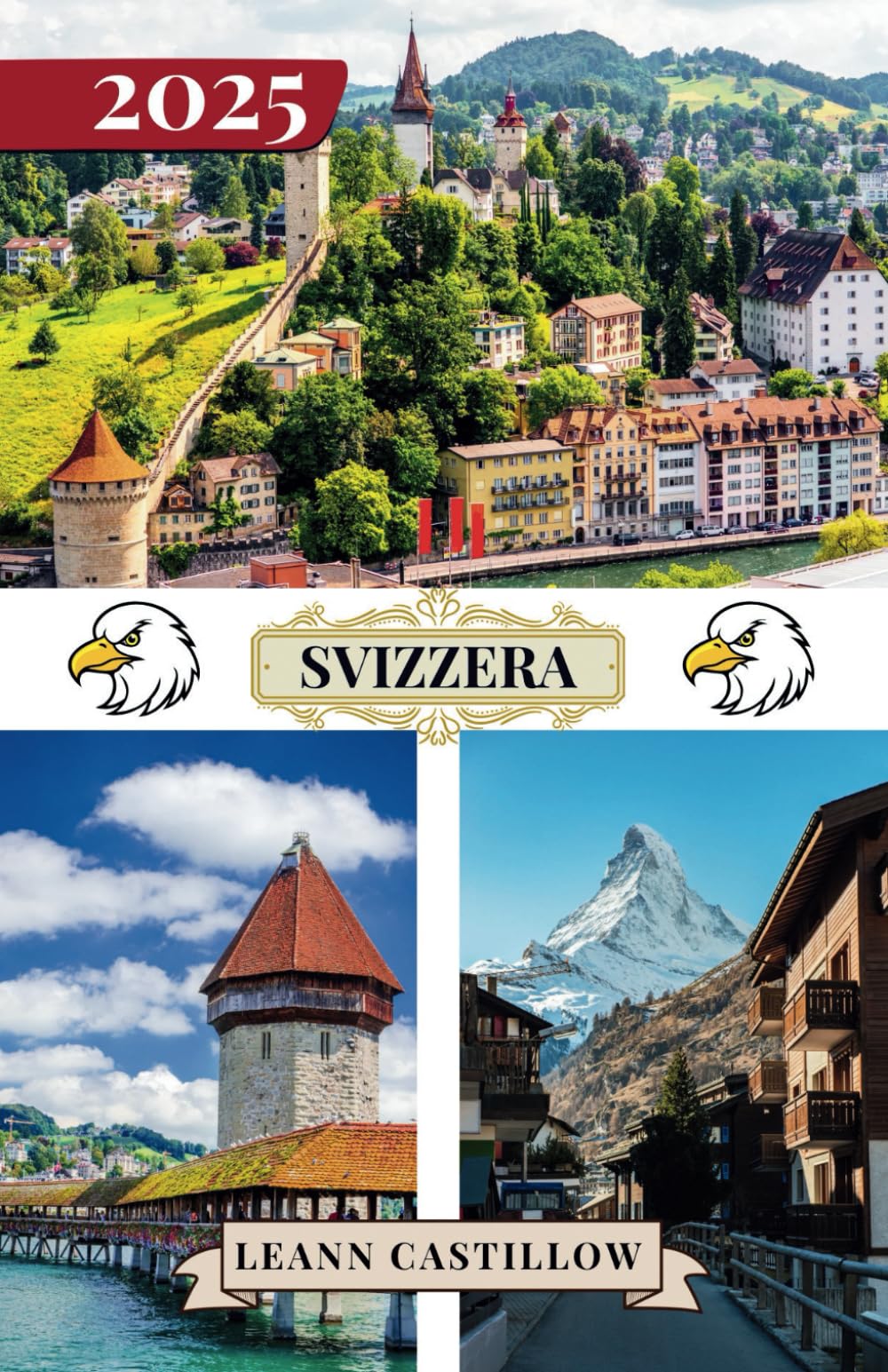SVIZZERA GUIDA DI VIAGGIO 2025: Principali consigli di viaggio sui trasporti, destinazioni imperdibili con percorsi panoramici, opzioni di alloggio e ... viaggio senza intoppi attraverso la Svizzera. book