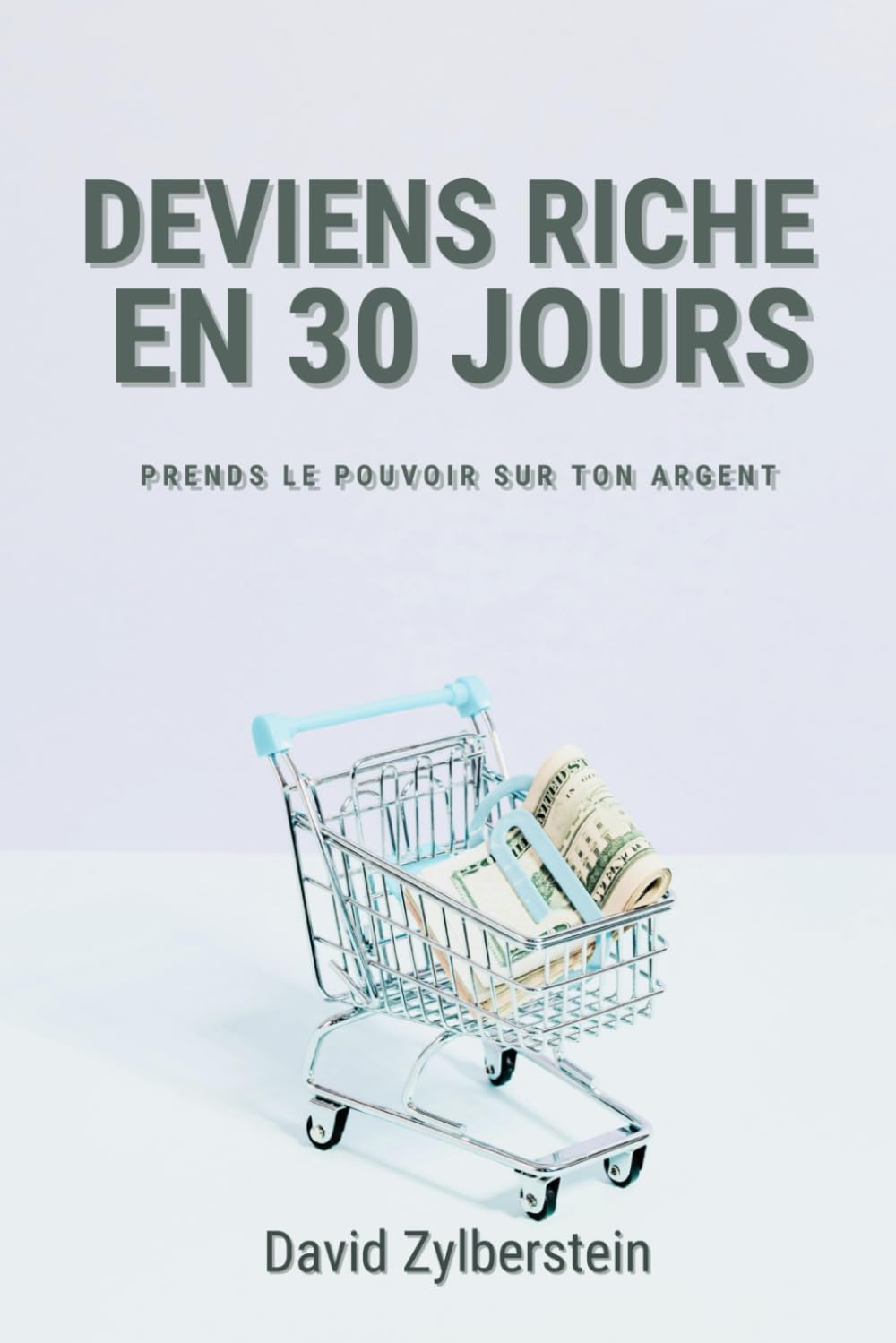 Deviens riche en 30 jours: Le guide indispensable pour transformer ta vision financière et atteindre la liberté book
