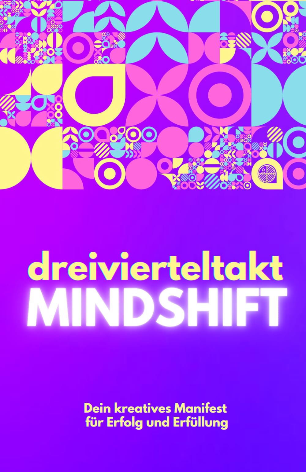 dreivierteltakt Mindshift: Dein kreatives Manifest für Erfolg und Erfüllung Lifestyle