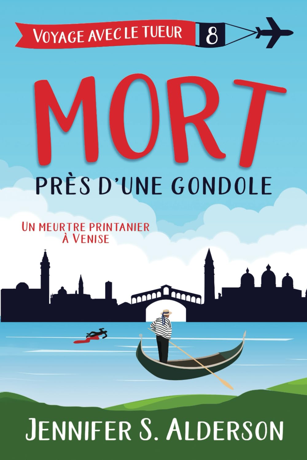 Mort près d’une gondola: Un meurtre printanier à Venise (Les mystères cosy « Voyage avec le tueur », Band 8) Detective & CSI