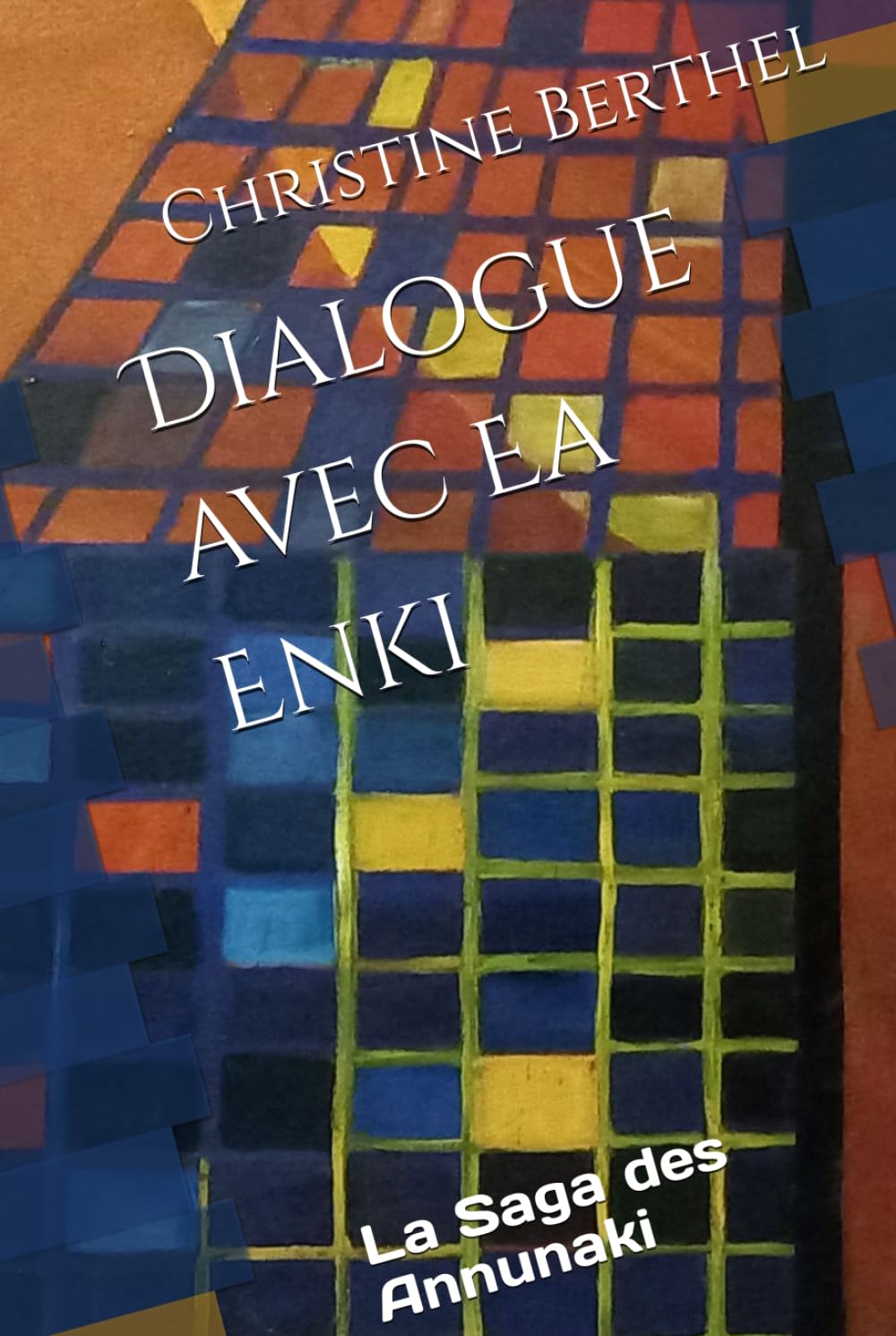Dialogue avec Ea Enki: La Saga des Annunaki book