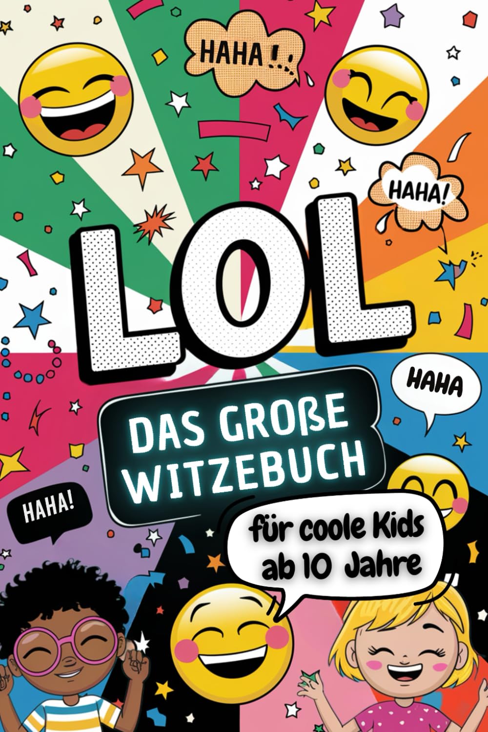 LOL - Das große Witzebuch für coole Kids ab 10 Jahre. Das ultimative Witzebuch für Kinder ab 10 Jahre mit Kinderwitzen, Scherzfragen und vielem mehr.: Das Kinderbuch Geschenk für Mädchen und Jungen. Parents & Children