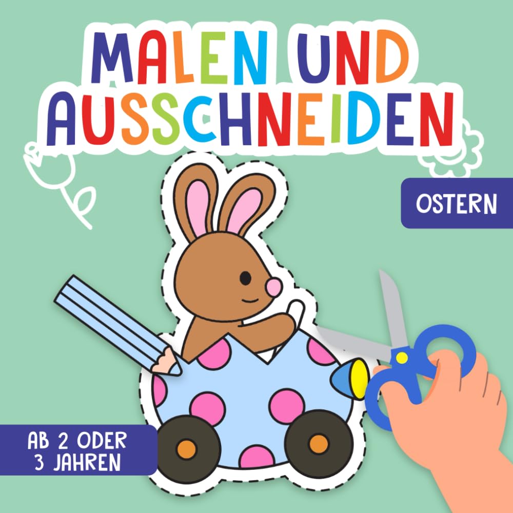 Ausschneiden für Kinder ab 2 oder 3 Jahren: Ostern - Liebevoll gestaltetes Mal- und Ausschneidebuch - Mit großen Motiven zum Malen und Ausschneiden! - Förderung der Kreativität und Motorik book