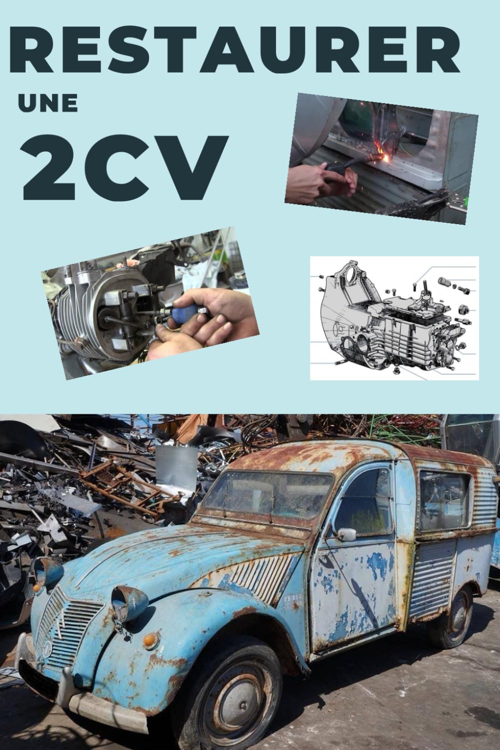 Restaurer une 2CV: Ce guide révèle les secrets d'une restauration réussie. book