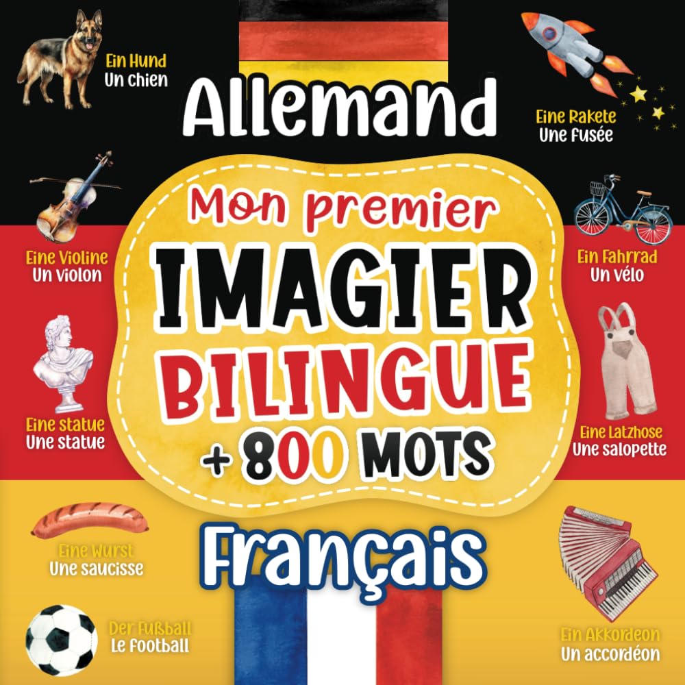 Mon premier imagier bilingue Allemand Français: 800+ mots traduits du français à l'allemand - livre pour apprendre l'allemand - Dictionnaire enfant ... en couleurs sur les thèmes du quotidien. book