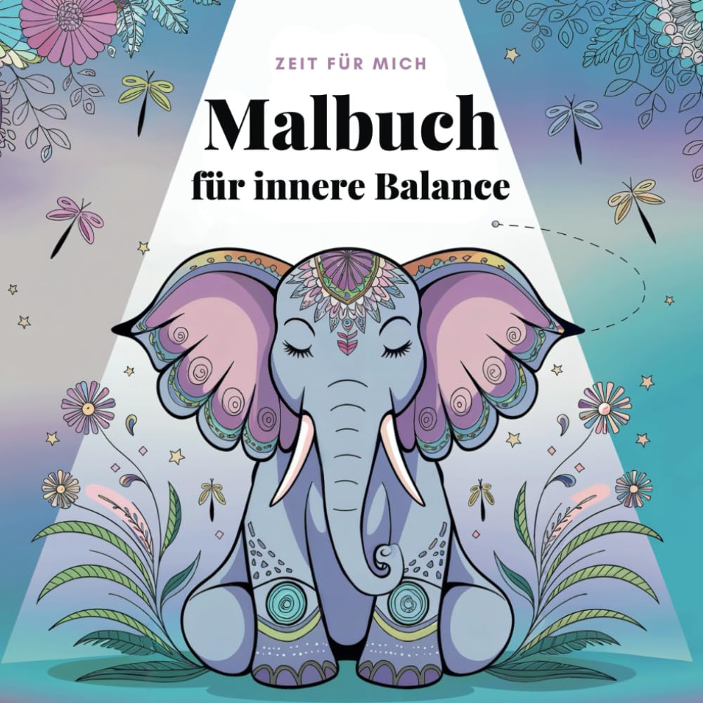 Zeit für mich - Malbuch für innere Balance: Kreative Ausmalbilder & Mandalas für Achtsamkeit, Stressabbau & Entspannung | Mit Aufgaben, Affirmationen, Denkanstößen | Malbuch für Erwachsene Hobbies & Crafts