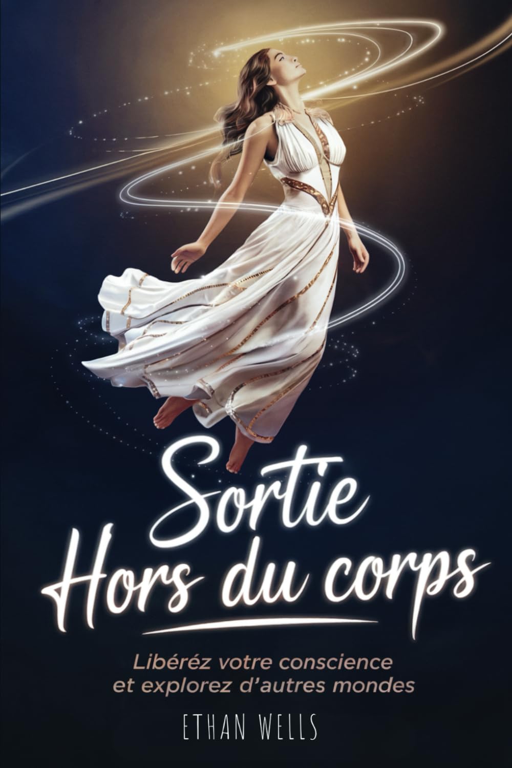 Sortie Hors du Corps: Libérez Votre Conscience, Explorez d'Autres Mondes grâce aux SHC book