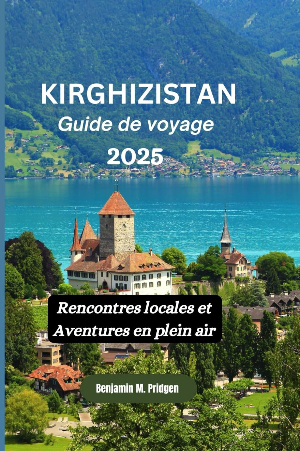 Kirghizistan Guide de voyage 2025: Rencontres locales et aventures en plein air book