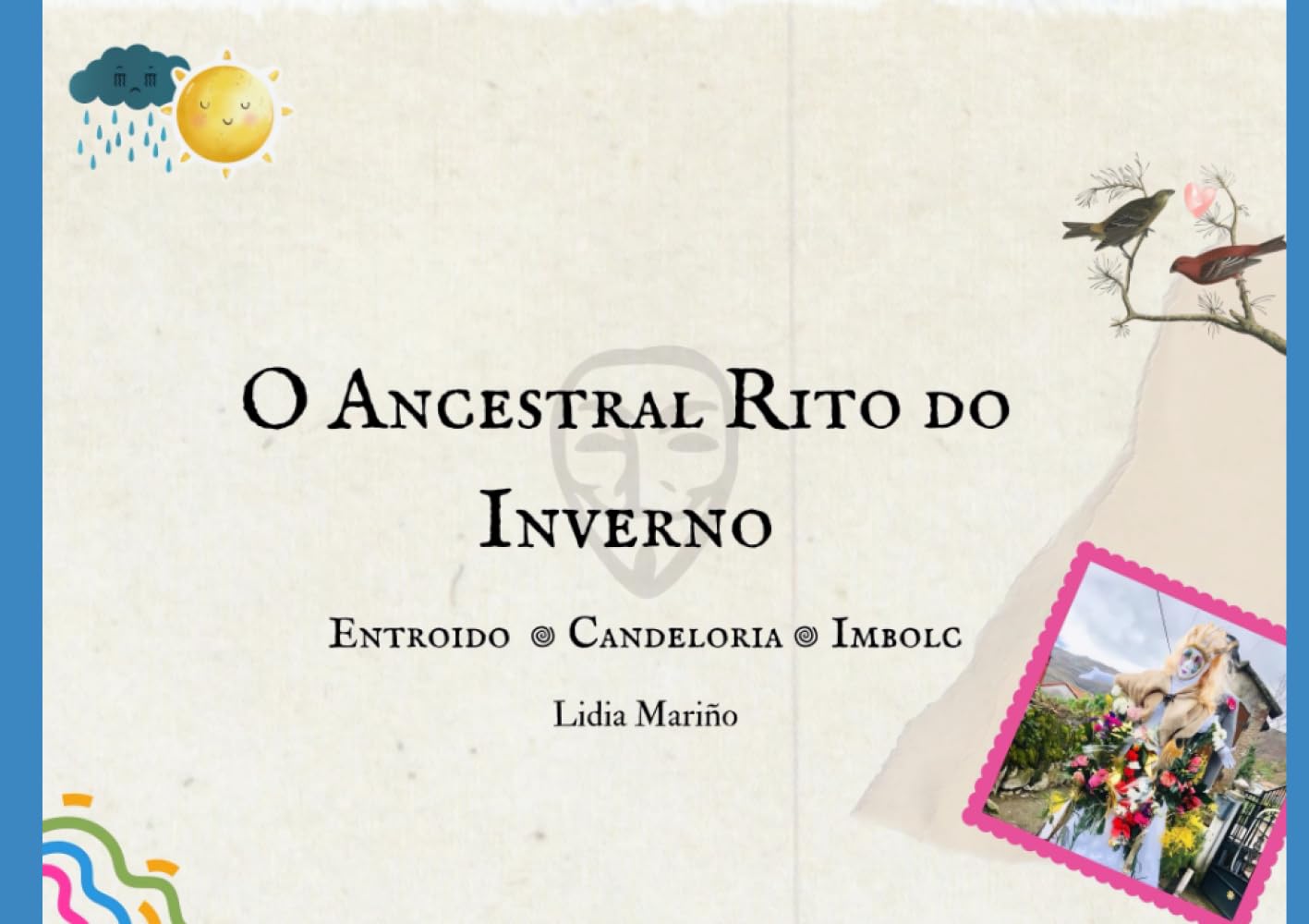 O Ancestral Rito do Inverno. Entroido - Candeloria - Imbolc. (O Ciclo do Ano) Politics & History