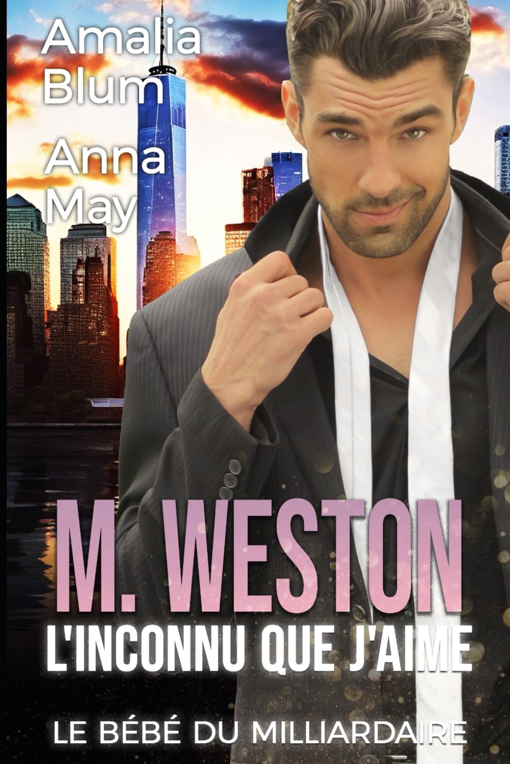 M. Weston, l'inconnu que j'aime: Le bébé du milliardaire (Cœurs en Feu, Band 4) Romantic Thrillers