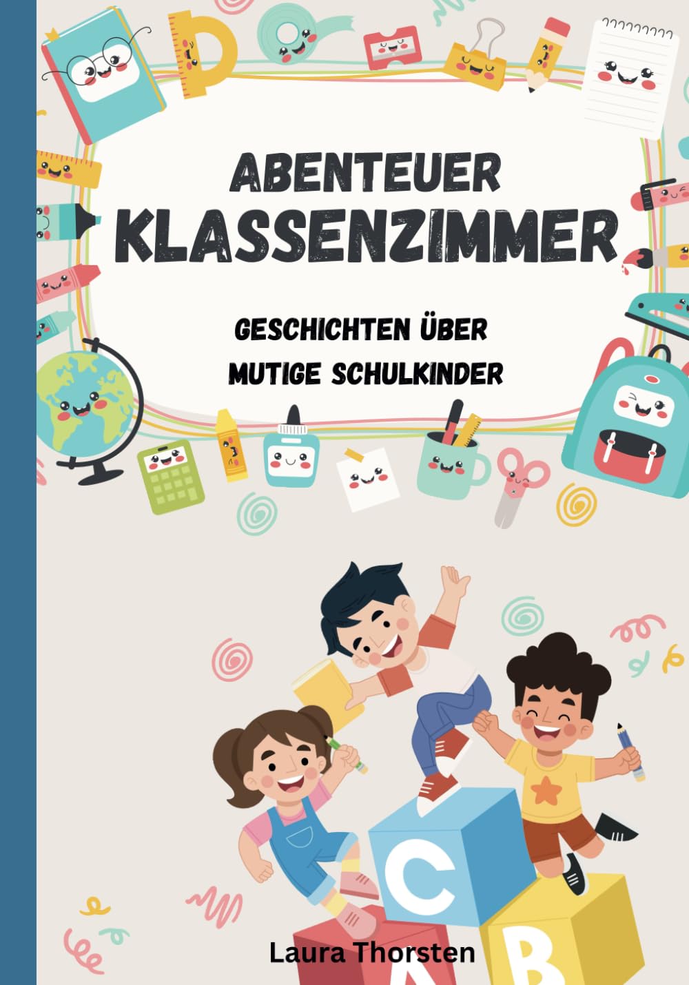 Abenteuer Klassenzimmer - Geschichten über mutige Schulkinder: Kurzgeschichten für Kinder mit Angst vor der Schule | Kinderbuch Non-fiction