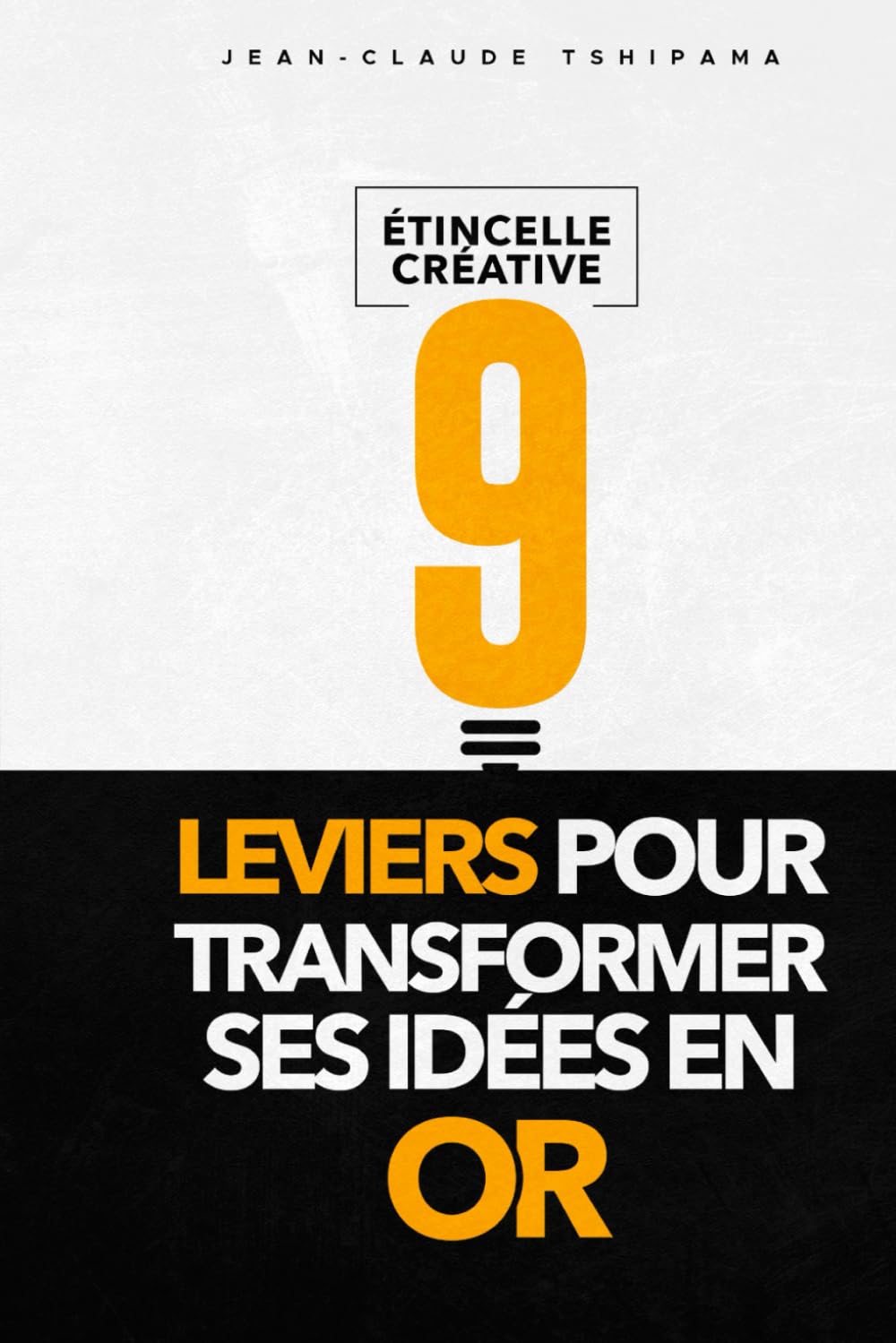 Étincelle créative: 9 leviers pour transformer ses idées en or book