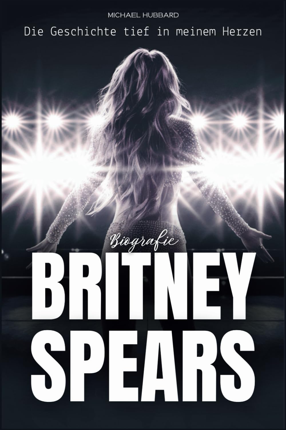 Britney Spears Biografie: Die Geschichte tief in meinem Herzen Art & Literature
