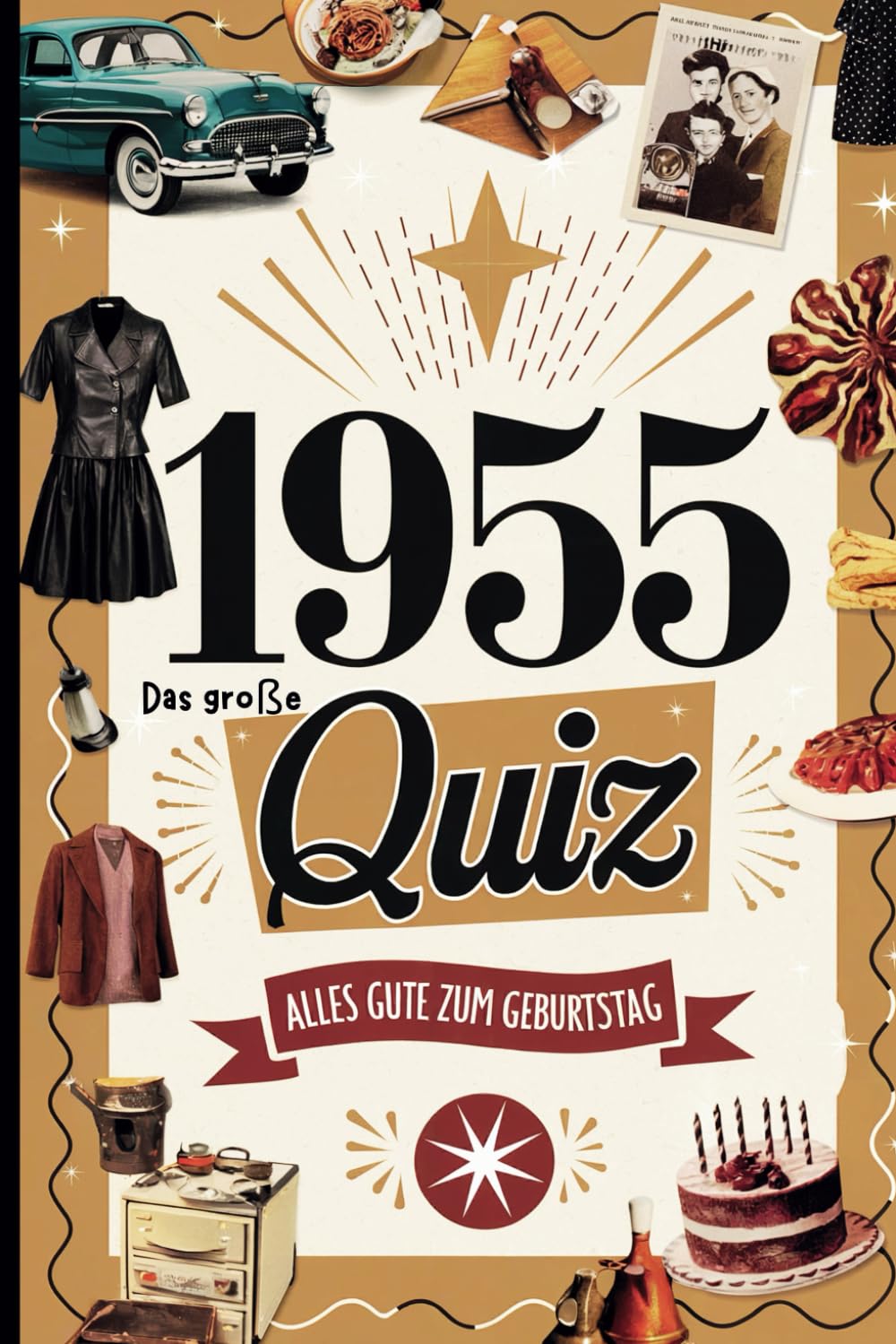 1955 – Das große Quiz: Das perfekte Geschenk zum 70. Geburtstag mit spannenden Fragen und unterhaltsamen Erinnerungen aus dem Jahr 1955 book