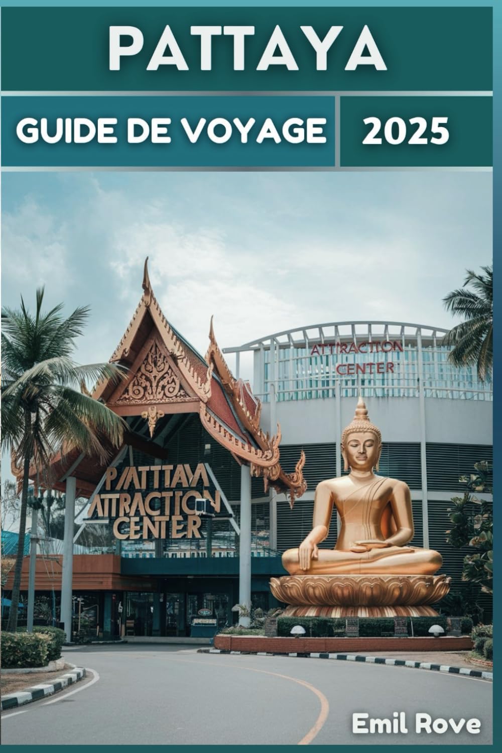Pattaya Guide de voyage 2025: Conseils d'initiés, trésors cachés et conseils d'experts pour une aventure thaïlandaise authentique book