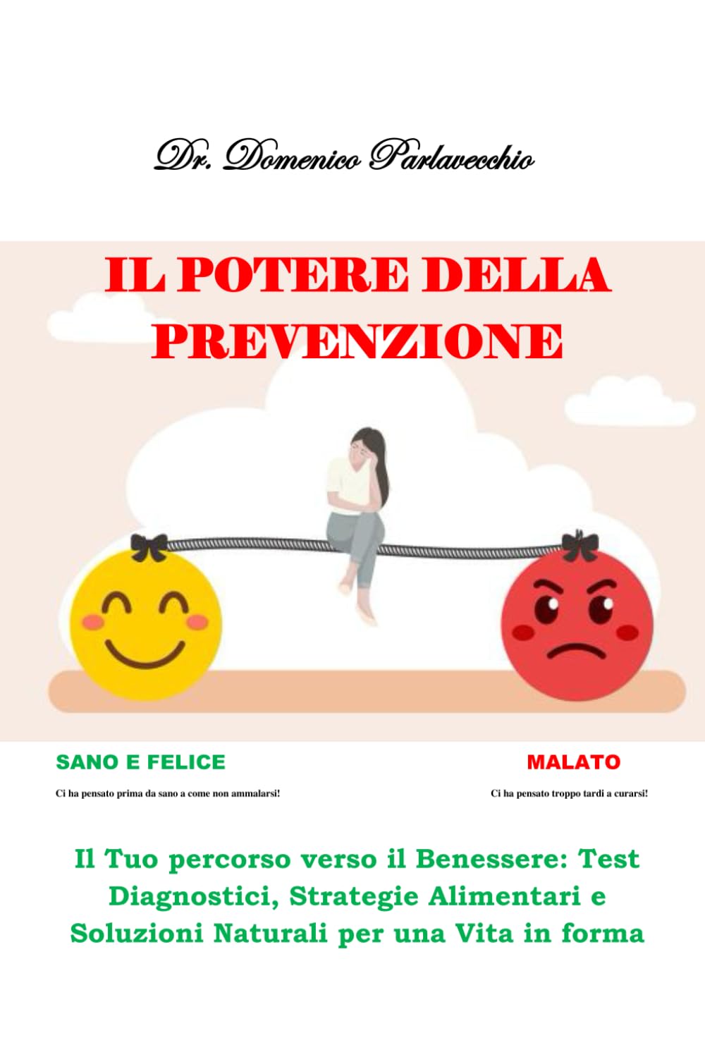 IL POTERE DELLA PREVENZIONE: IL TUO PERCORSO VERSO IL BENESSERE:TEST DIAGNOSTICI, STRATEGIE ALIMENTARI E SOLUZIONI NATURALI PER UNA VITA IN FORMA book