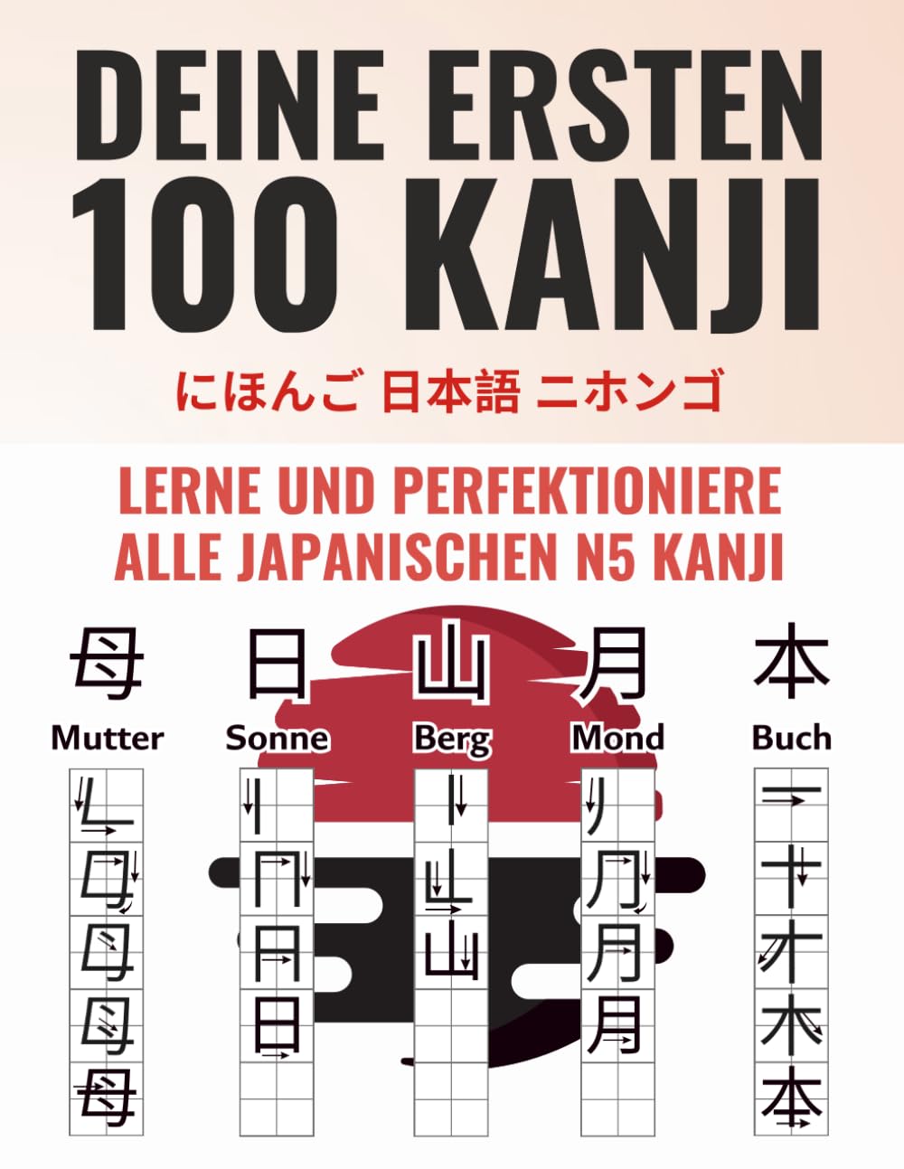 Deine ersten 100 Kanji - Lerne und perfektioniere alle japanischen N5 Kanji zu lesen, sprechen und schreiben - Inklusive Online Lernapp (Japanisch-Lernen Komplettpaket) Media & Communication