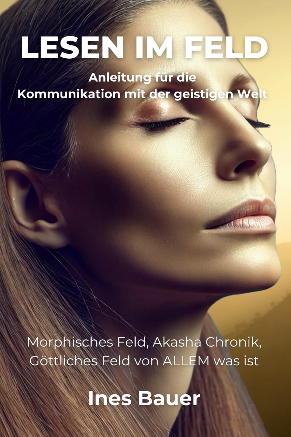 Lesen im Feld: Anleitung für die Kommunikation mit der geistigen Welt Religion & Esotericism