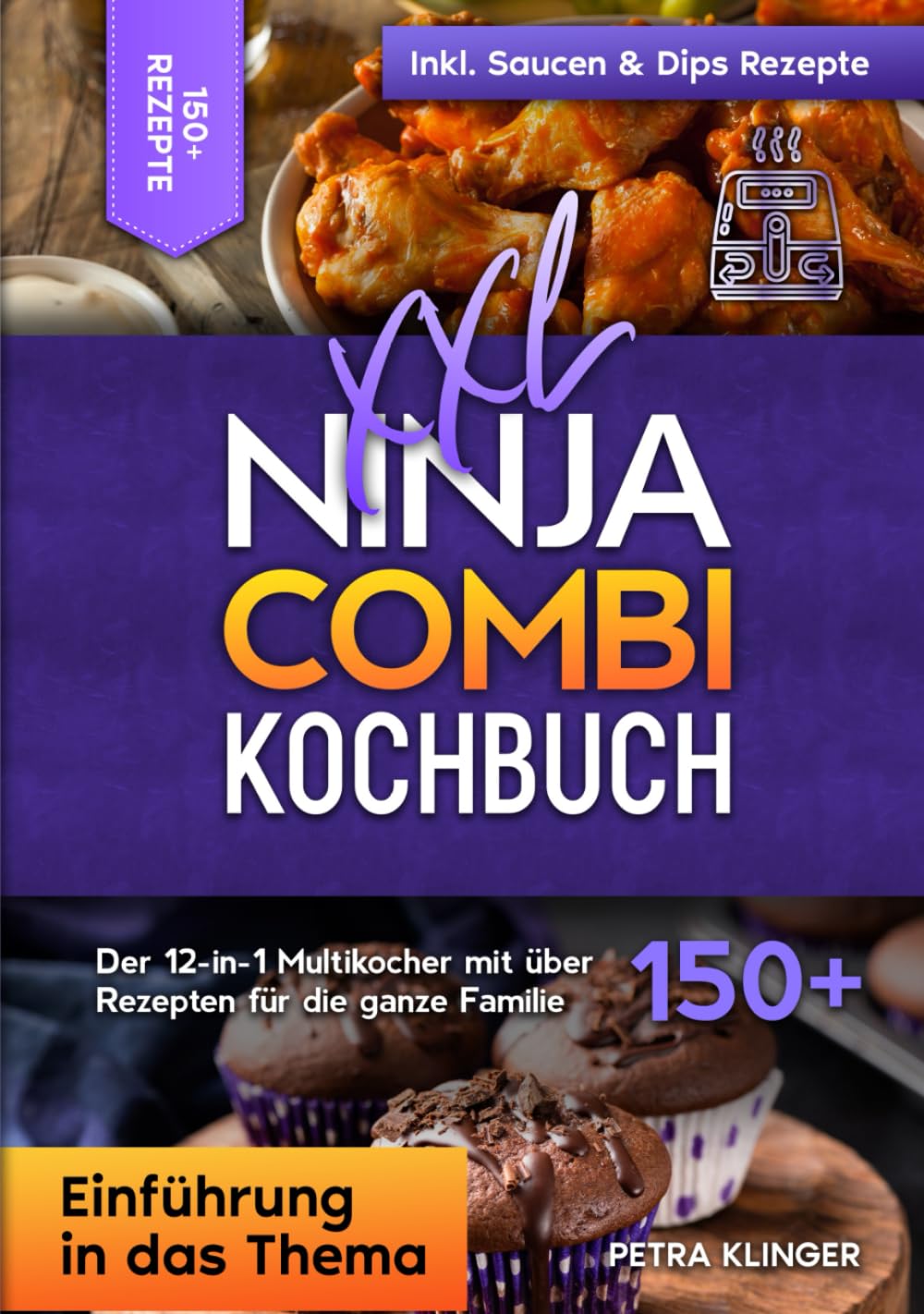 XXL Ninja Combi Kochbuch: Der 12-in-1 Multikocher mit über 150+ Rezepten für die ganze Familie Cooking & Enjoying