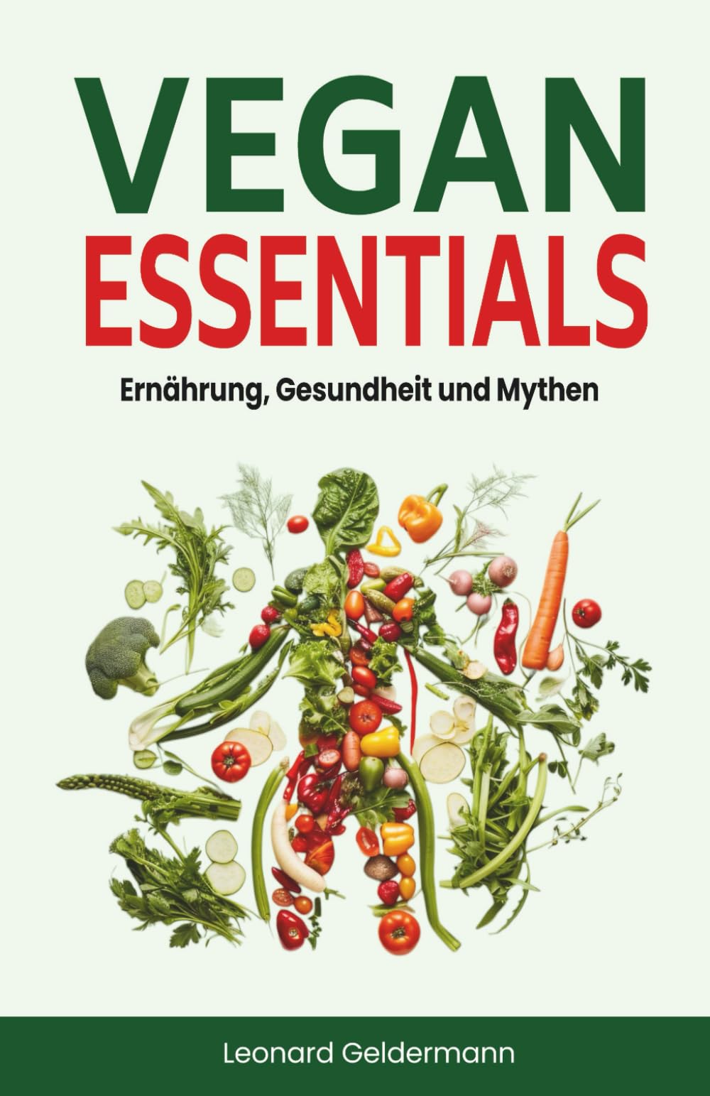Vegan Essentials - Ernährung, Gesundheit und Mythen: Dein veganes Buch für eine gesunde, entzündungshemmende vegane Ernährung und einen nachhaltigen Lebensstil Health, Nutrition & Fitness