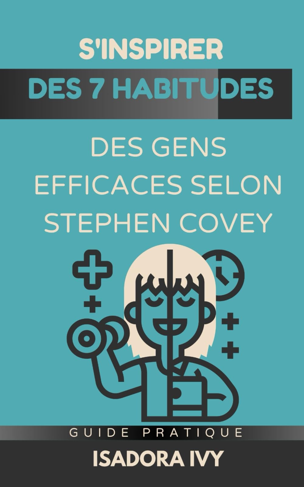S'inspirer des 7 Habitudes des Gens Efficaces selon Stephen Covey Lifestyle