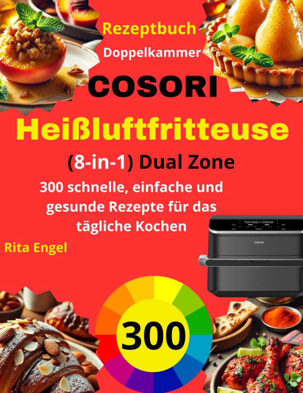 COSORI Heißluftfritteuse Doppelkammer (8-in-1) Dual Zone Rezeptbuch: 300 schnelle, einfache und gesunde Rezepte für das tägliche Kochen Cooking & Enjoying