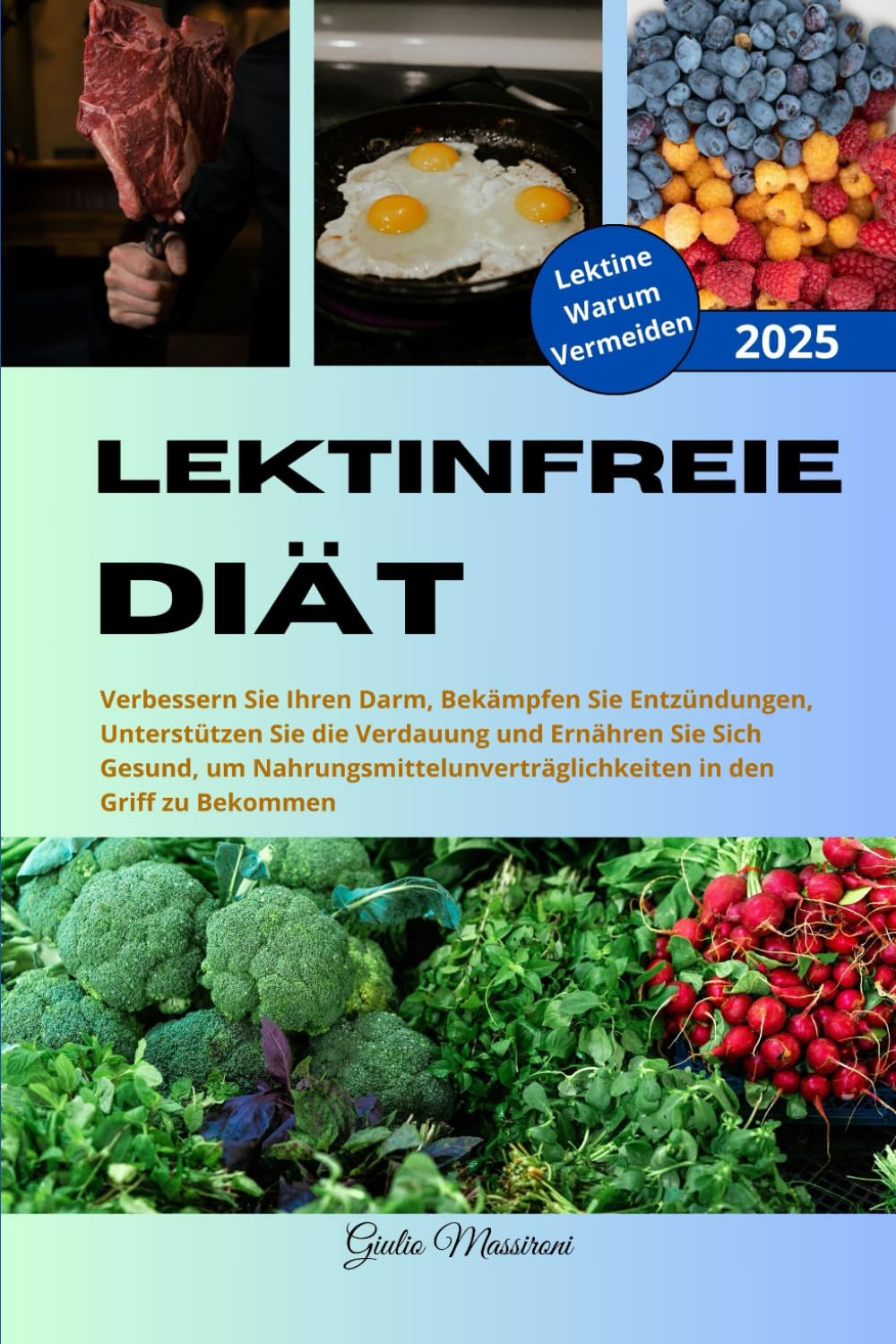 Lektinfreie Diät: Verbessern Sie Ihren Darm, Bekämpfen Sie Entzündungen, Unterstützen Sie die Verdauung und Ernähren Sie Sich Gesund, um Nahrungsmittelunverträglichkeiten in den Griff zu Bekommen Health, Nutrition & Fitness