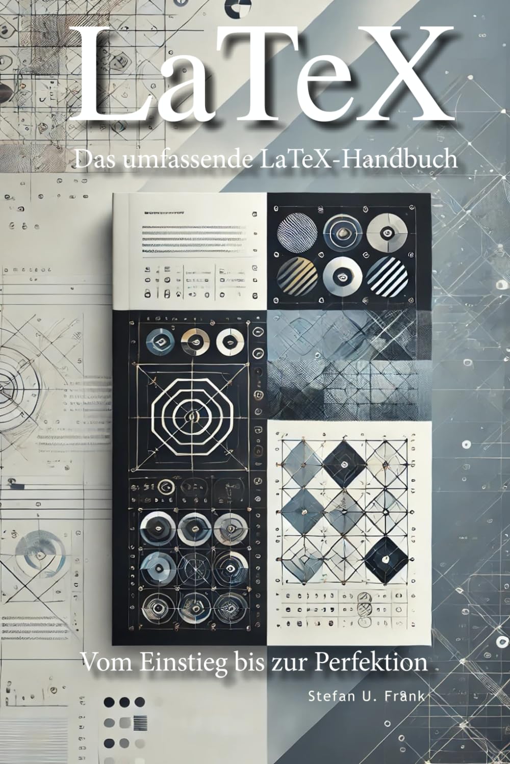Das umfassende LaTeX-Handbuch: Vom Einstieg bis zur Perfektion Computer Science