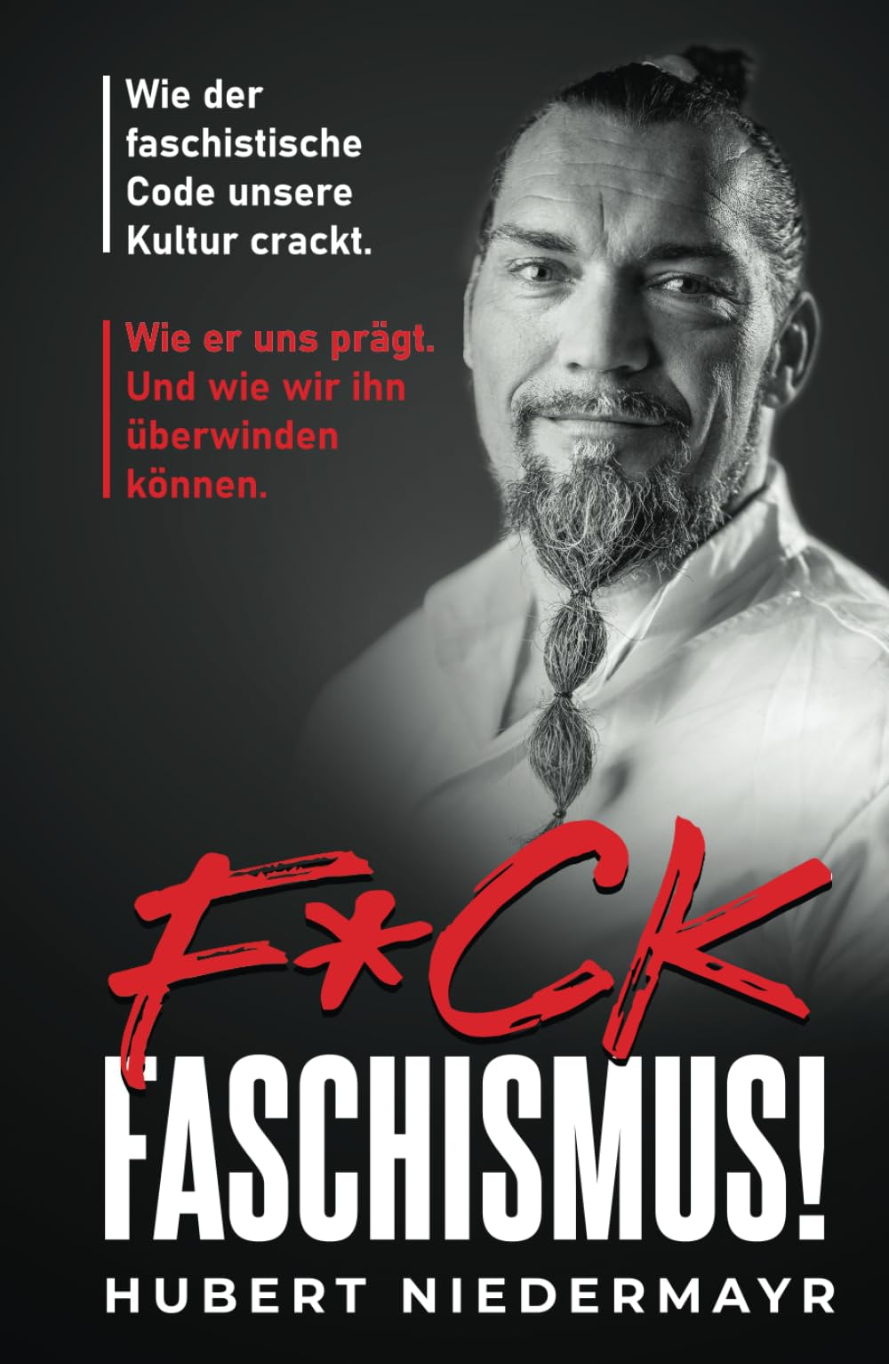 F*CK FASCHISMUS! Wie der faschistische Code unsere Kultur crackt. Wie er uns prägt. Und wie wir ihn überwinden können. book