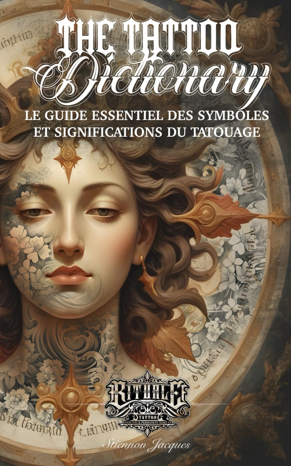 The Tattoo Dictionary: Le Guide Essentiel des Symboles et Significations du Tatouage book