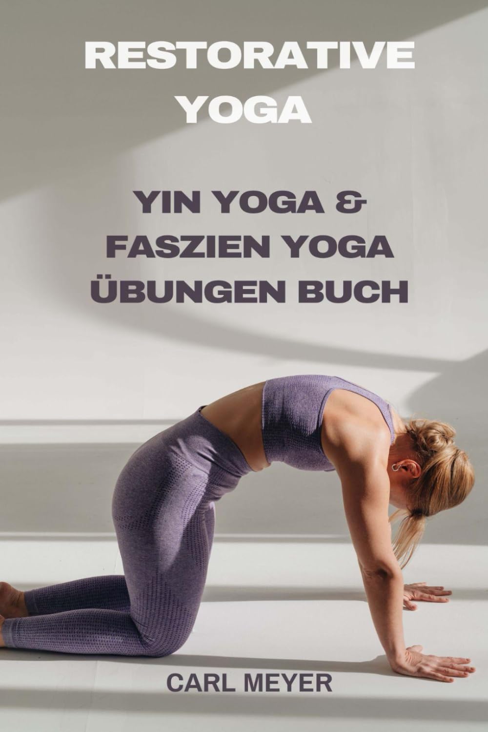 Yin Yoga & Faszien Yoga übungen: Restorative Yoga Buch book