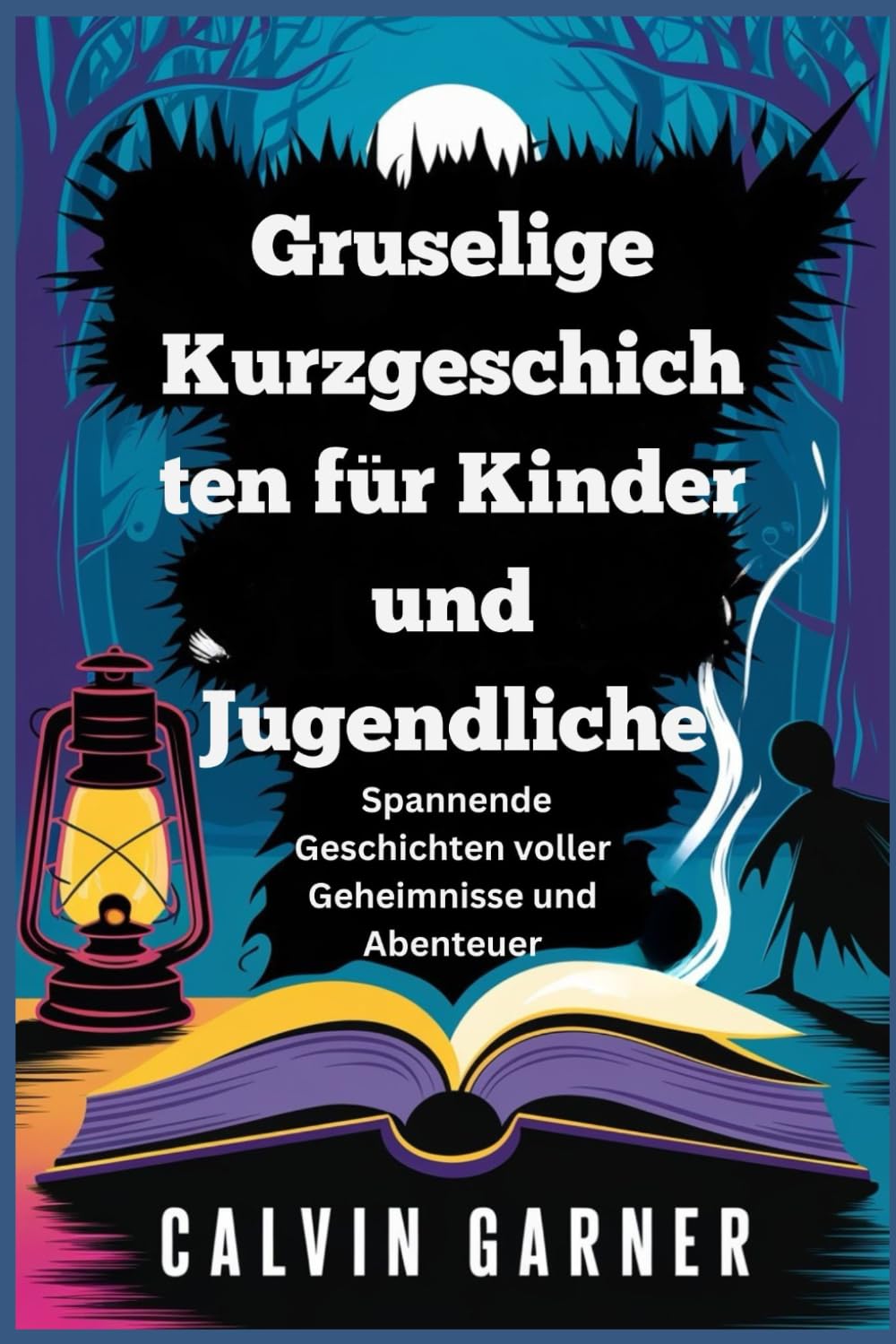 Gruselige Kurzgeschichten für Kinder und Jugendliche: Spannende Geschichten voller Geheimnisse und Abenteuer Non-fiction