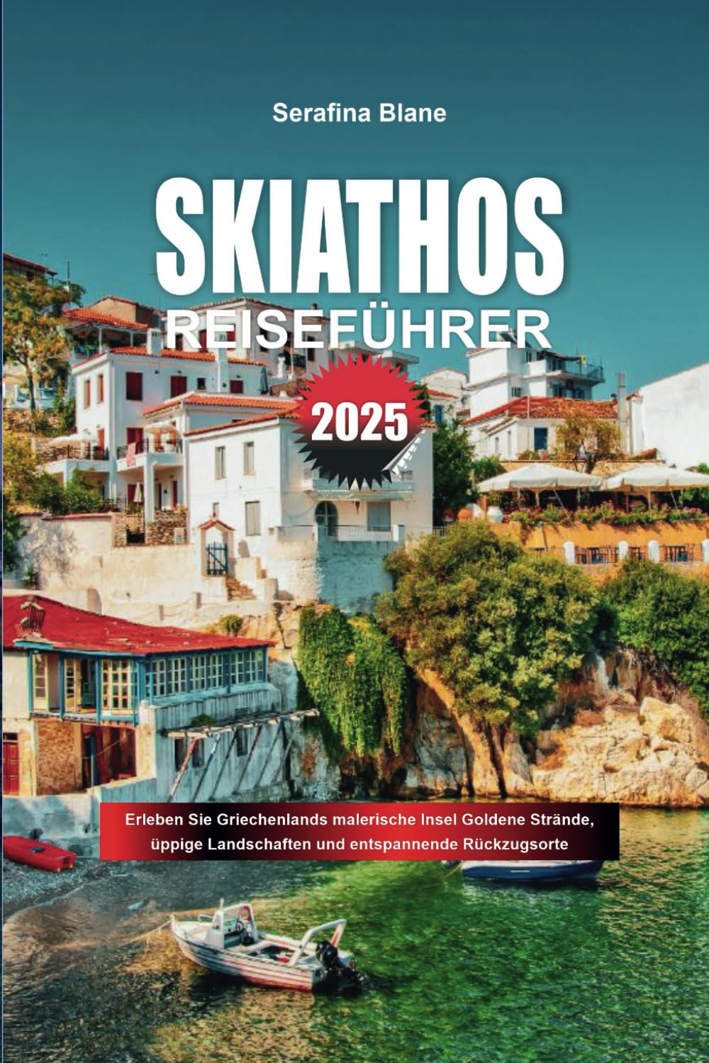 SKIATHOS REISEFÜHRER 2025: Erleben Sie Griechenlands malerische Insel Goldene Strände, üppige Landschaften und entspannende Rückzugsorte Travel Guides