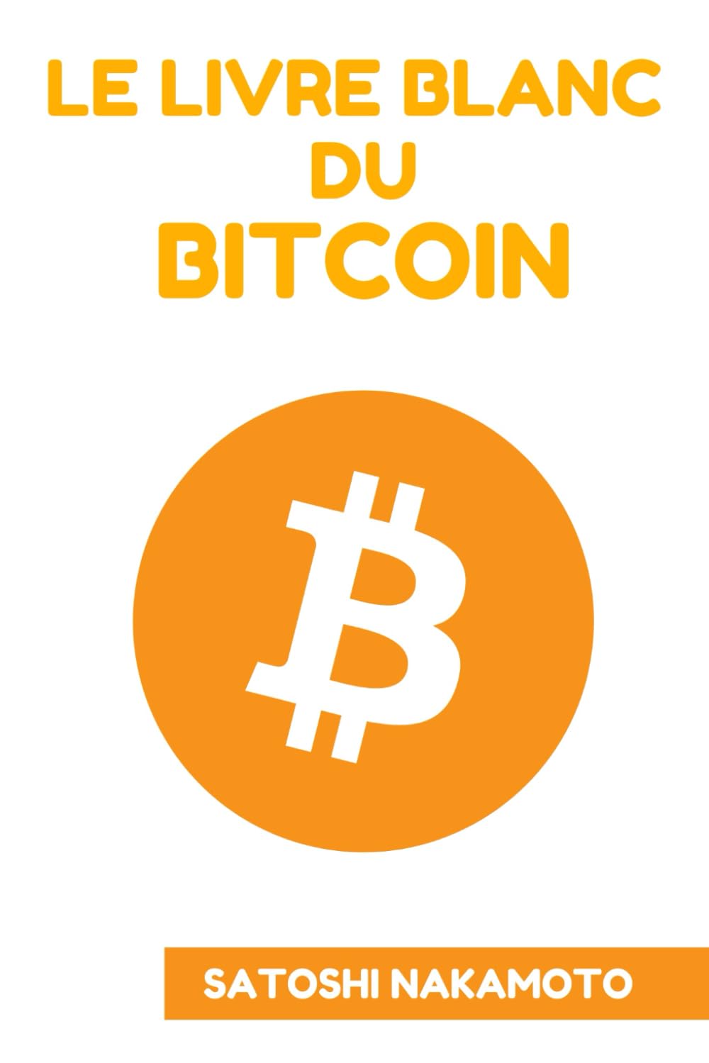 LE LIVRE BLANC DU BITCOIN: White Paper Bitcoin en Français Business & Technology