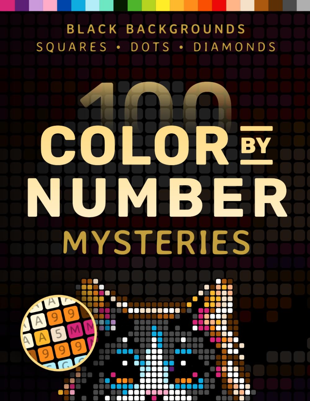 100 Color by Number Mysteries: A Coloring Book for Adults Relaxation and Wonder – Squares, Diamonds, Dots book