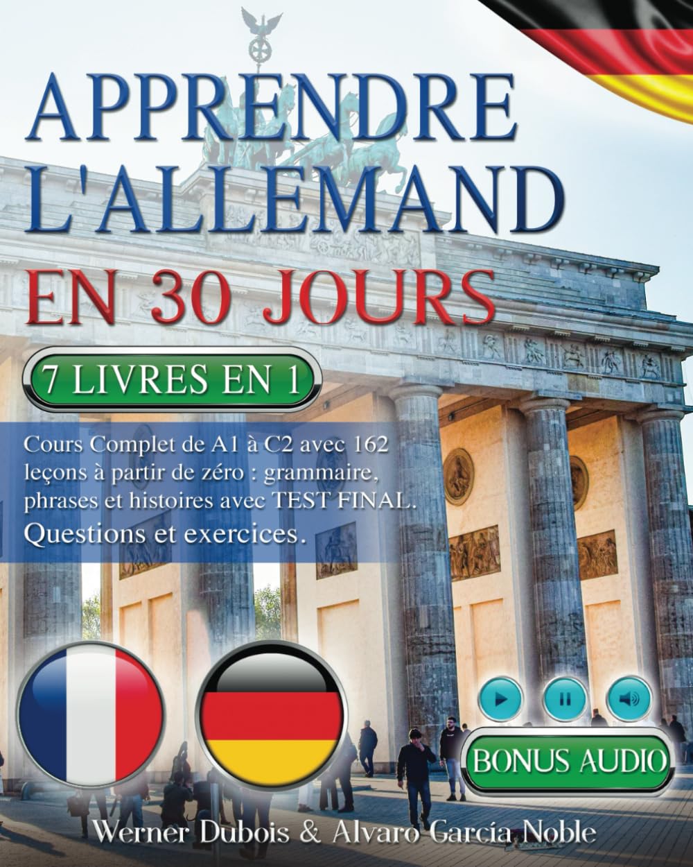 APPRENDRE L'ALLEMAND EN 30 JOURS: 7 livres en 1: Cours Complet de A1 à C2 avec 162 leçons à partir de zéro : grammaire, phrases et histoires avec TEST FINAL. Questions et exercices +BONUS AUDIO German history